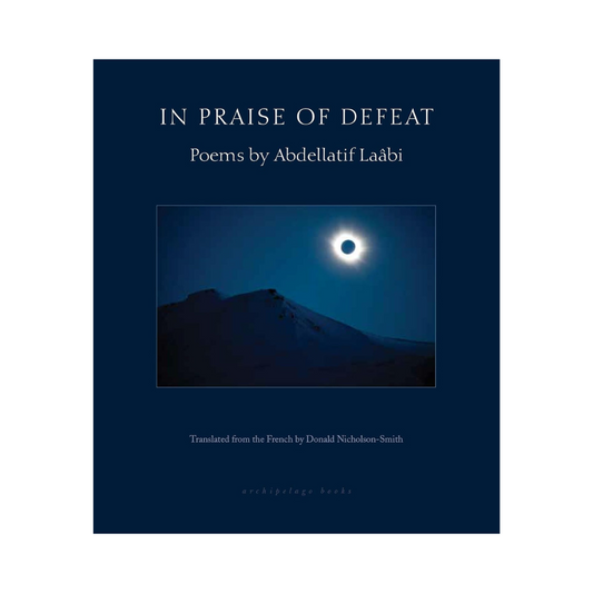 In Praise of Defeat: Selected Poems