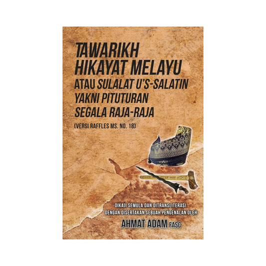 Tawarikh Hikayat Melayu: Atau Sulalat U's-Salatin Yakni Pituturan Segala Raja-Raja