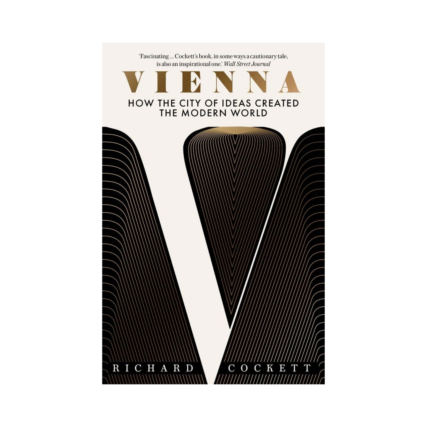 Vienna: How the City of Ideas Created the Modern World