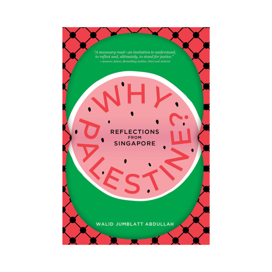Why Palestine?: Reflections from Singapore