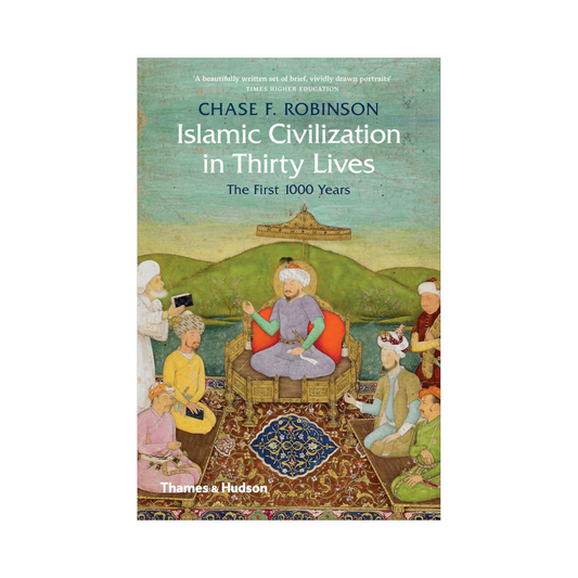 Islamic Civilization in Thirty Lives