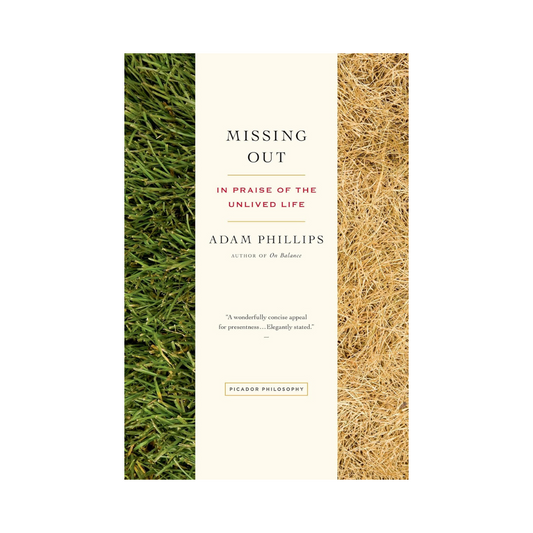 Missing Out: In Praise of the Unlived Life