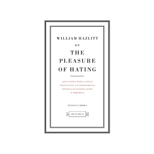 On the Pleasure of Hating | Penguin Great Ideas