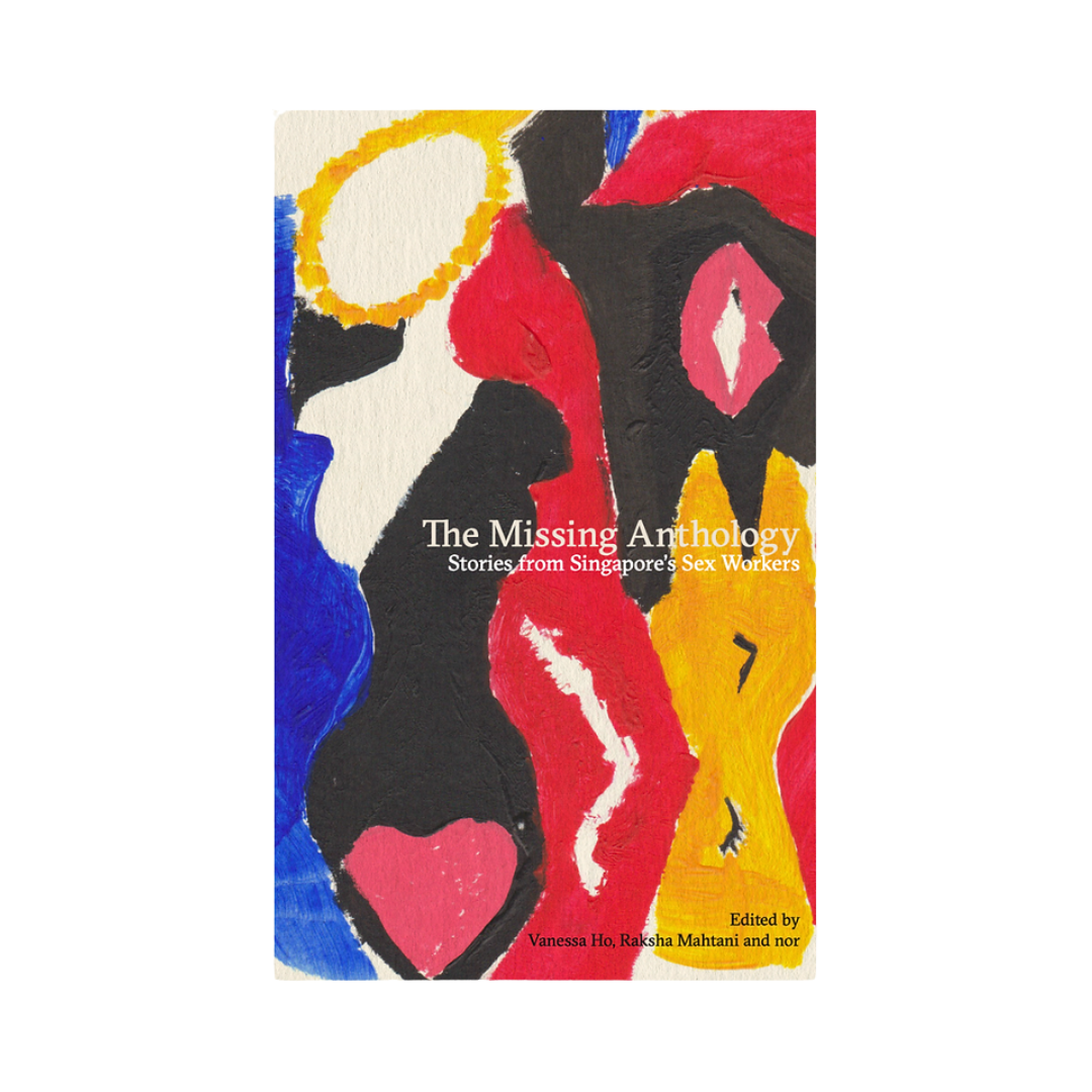 The Missing Anthology: Stories from Singapore's Sex Workers