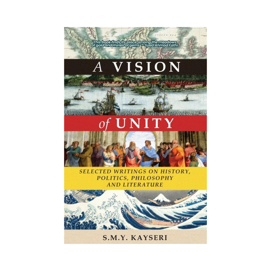 A Vision of Unity: Selected Writings on History, Politics, Philosophy and Literature