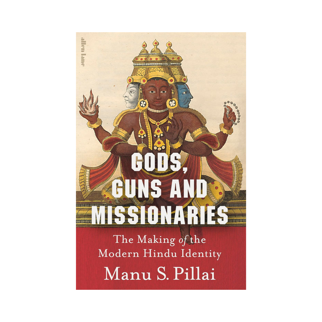 Gods, Guns and Missionaries: The Making of the Modern Hindu Identity