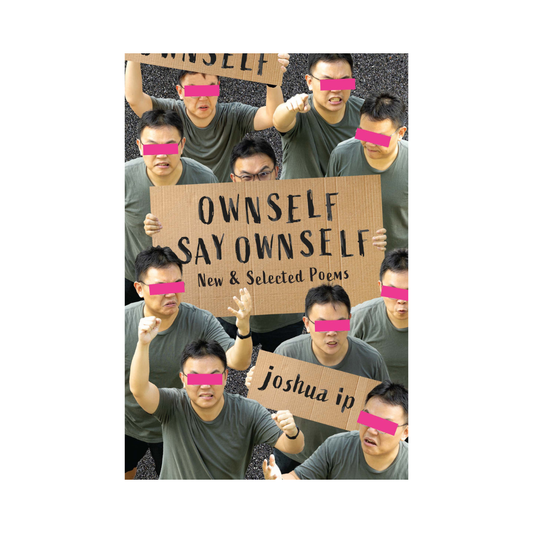 Ownself Say Ownself: New and Selected Poems