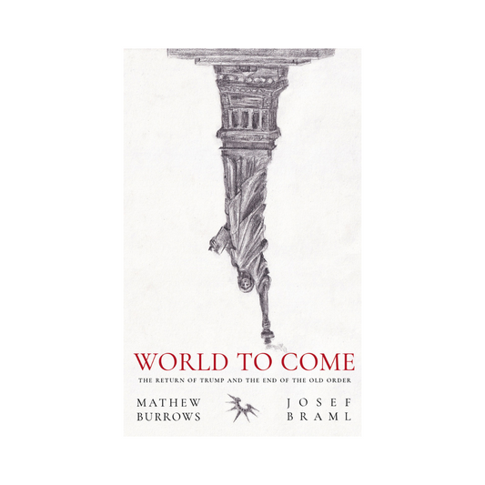 World To Come: The Return of Trump and the End of the Old Order