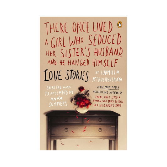 There Once Lived a Girl Who Seduced Her Sister's Husband, and He Hanged Himself: Love Stories