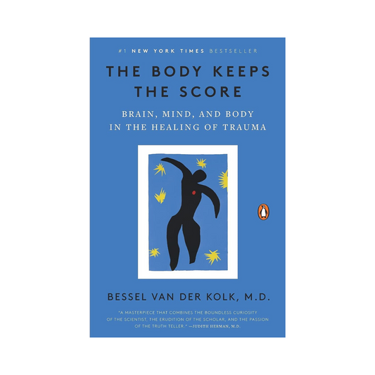 The Body Keeps the Score: Brain, Mind, and Body in the Healing of Trauma