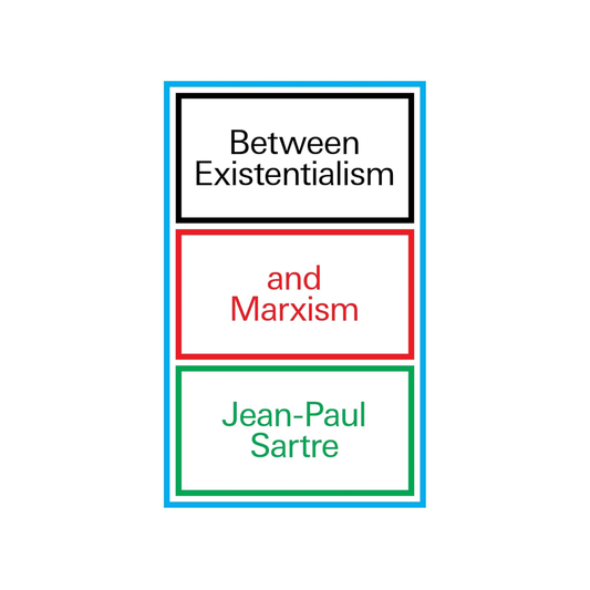 Between Existentialism and Marxism