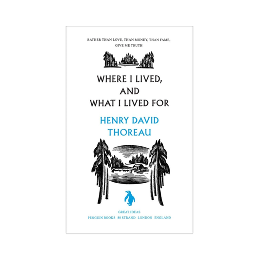 Where I Lived, and What I Lived For | Penguin Great Ideas