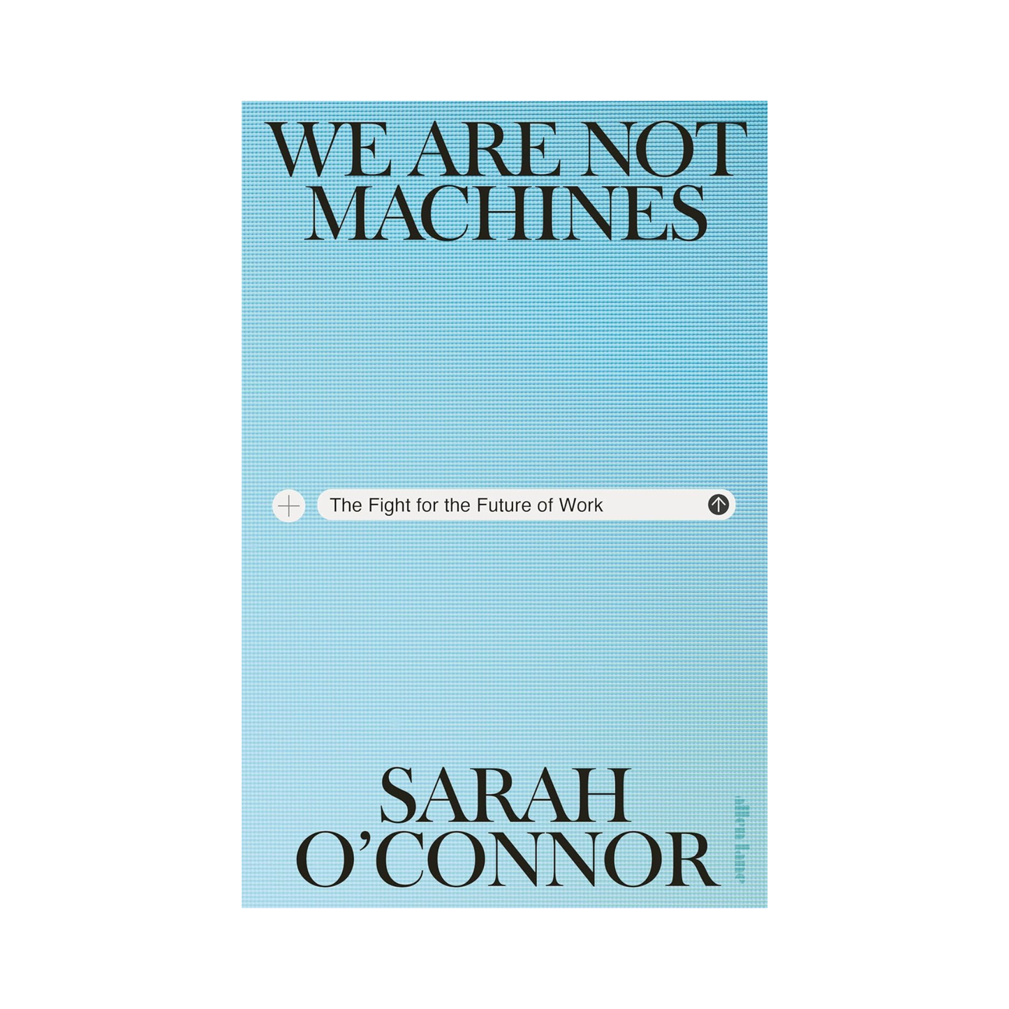 We Are Not Machines: The Fight for the Future of Work