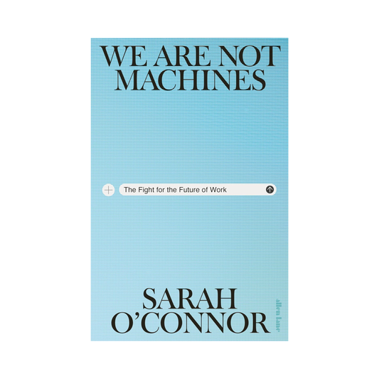 We Are Not Machines: The Fight for the Future of Work