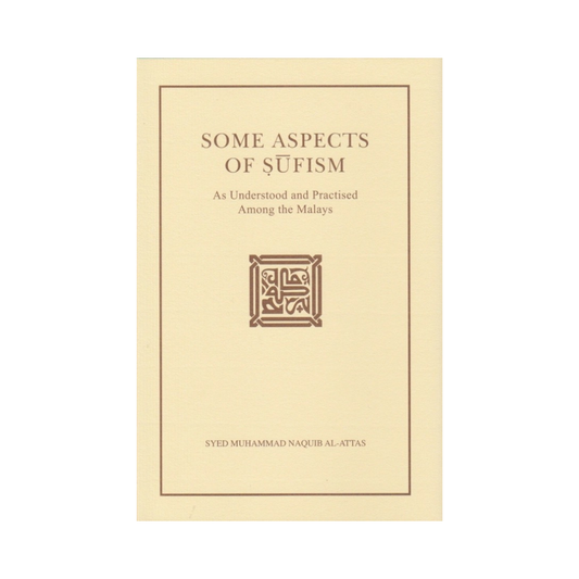 Some Aspects of Sufism as Understood and Practised Among the Malays