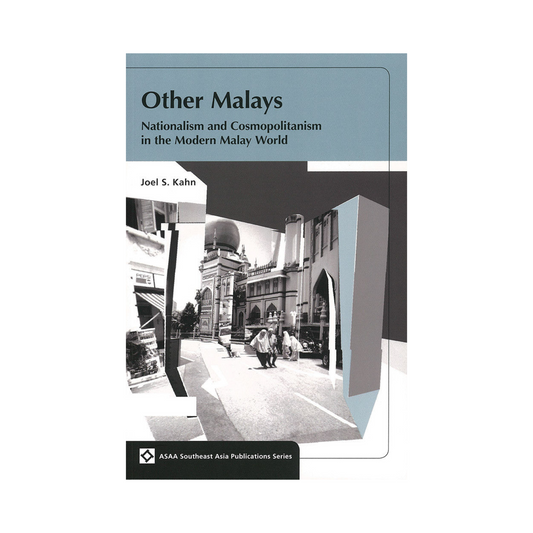 Other Malays: Nationalism and Cosmopolitanism in the Modern Malay World