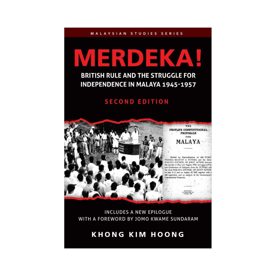 Merdeka!: British Rule and The Struggle for Independence in Malaya, 1945-1957 [SECOND EDITION]