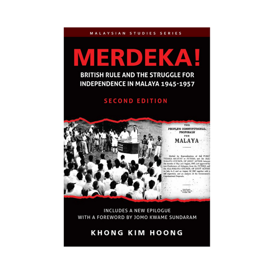 Merdeka!: British Rule and The Struggle for Independence in Malaya, 1945-1957 [SECOND EDITION]