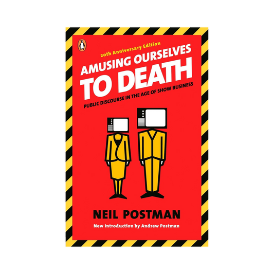 Amusing Ourselves to Death