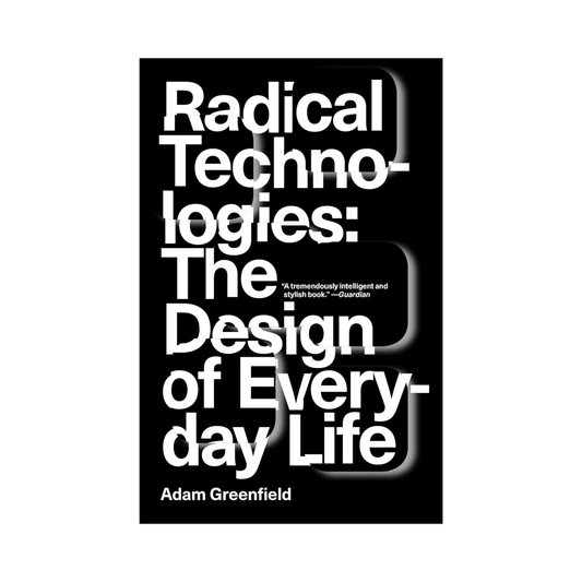 Radical Technologies: The Design of Everyday Life