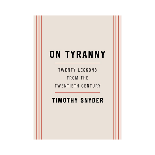 On Tyranny: Twenty Lessons from the Twentieth Century