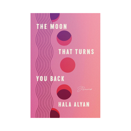 The Moon That Turns You Back: Poems