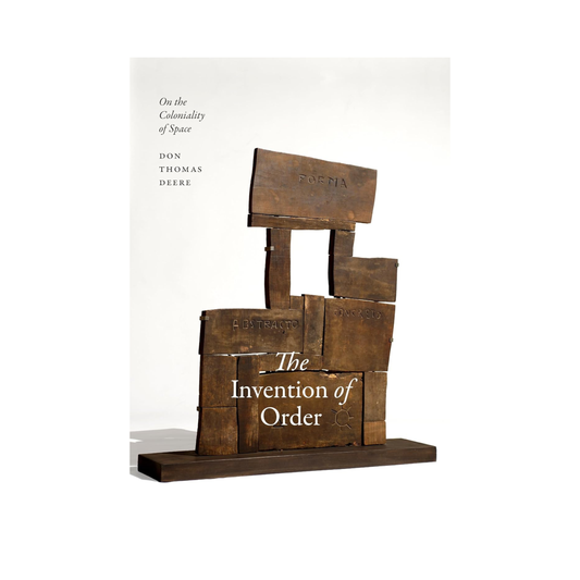The Invention of Order: On the Coloniality of Space