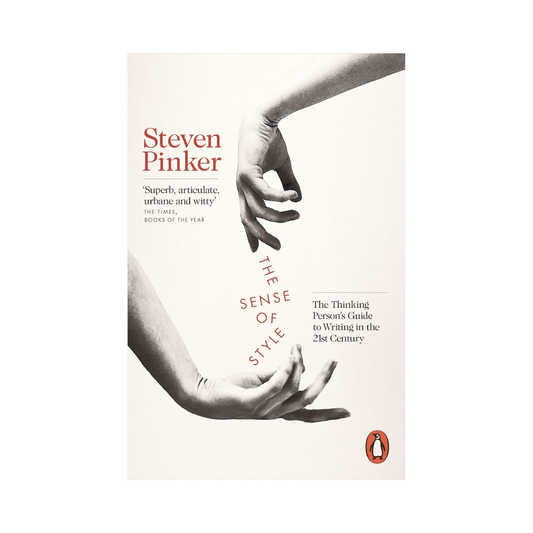 The Sense of Style: The Thinking Person's Guide to Writing in the 21st Century