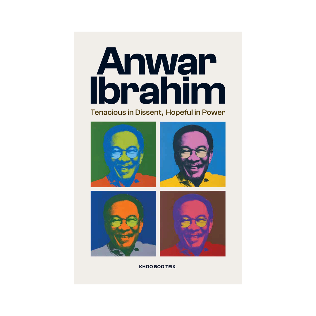 Anwar Ibrahim: Tenacious in Dissent, Hopeful in Power