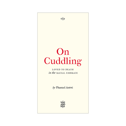 On Cuddling: Loved to Death in the Racial Embrace