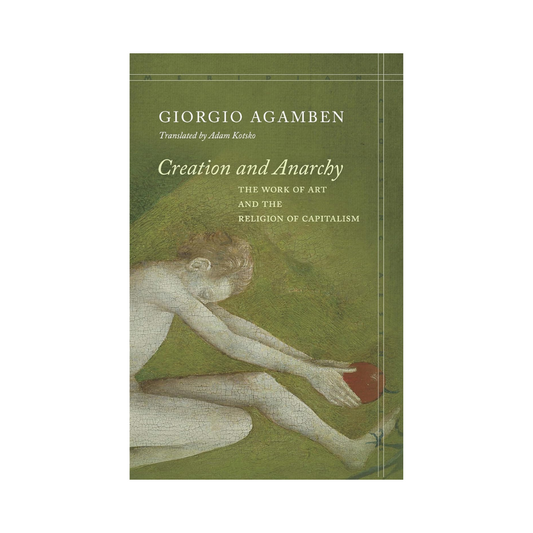 Creation and Anarchy: The Work of Art and the Religion of Capitalism