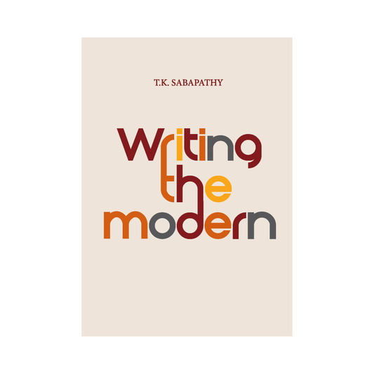 Writing the Modern: Selected Texts on Art & Art History in Singapore, Malaysia & Southeast Asia