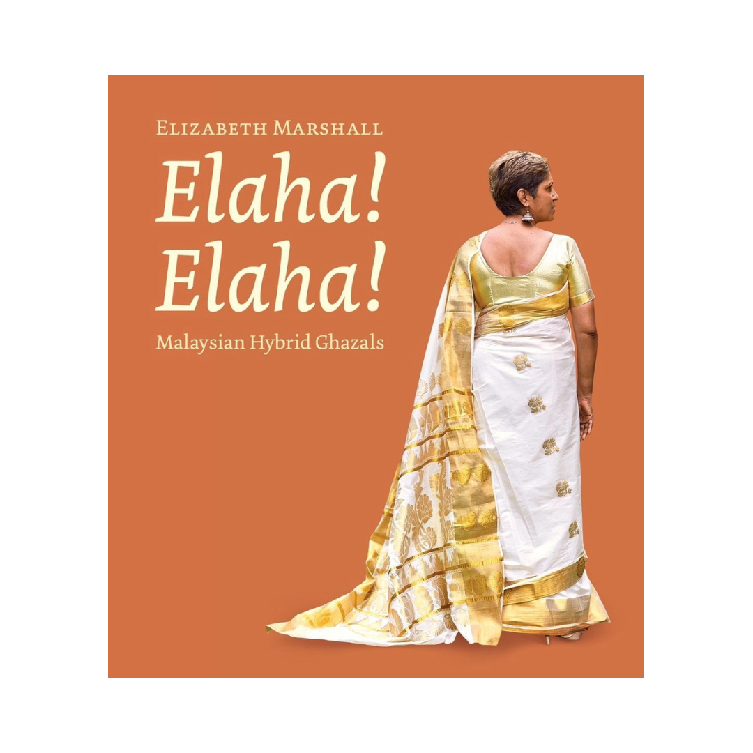 Elaha! Elaha!: Malaysian Hybrid Ghazals