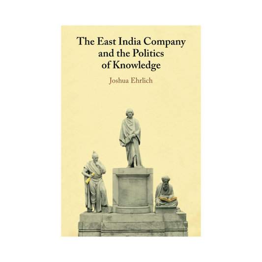The East India Company and the Politics of Knowledge