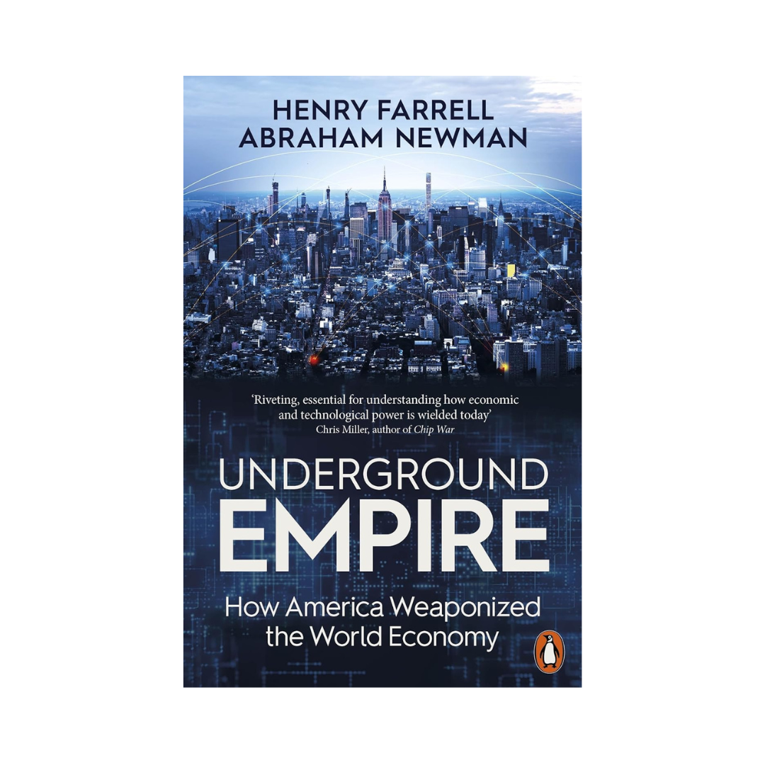 Underground Empire: How America Weaponized the World Economy