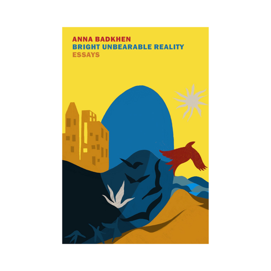 Bright Unbearable Reality: Essays