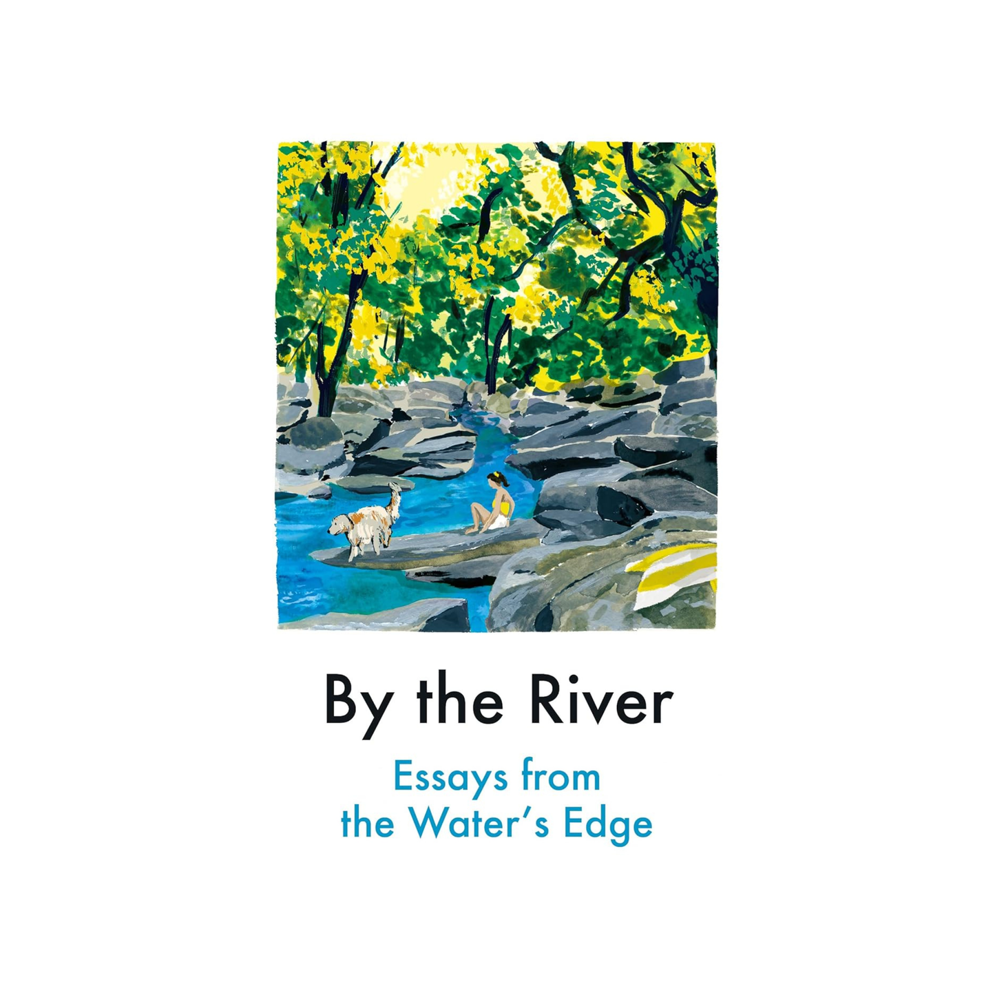 By the River: Essays from the Water's Edge