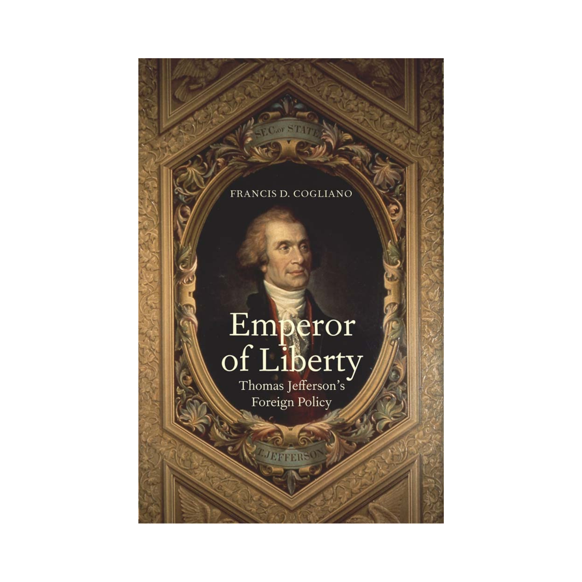 Emperor of Liberty: Thomas Jefferson’s Foreign Policy
