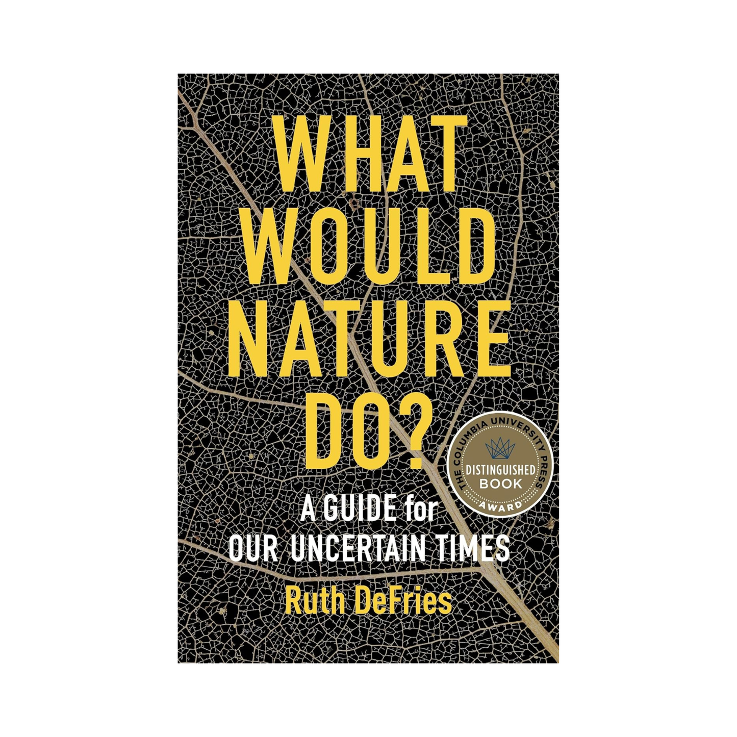 What Would Nature Do?: A Guide for Our Uncertain Times