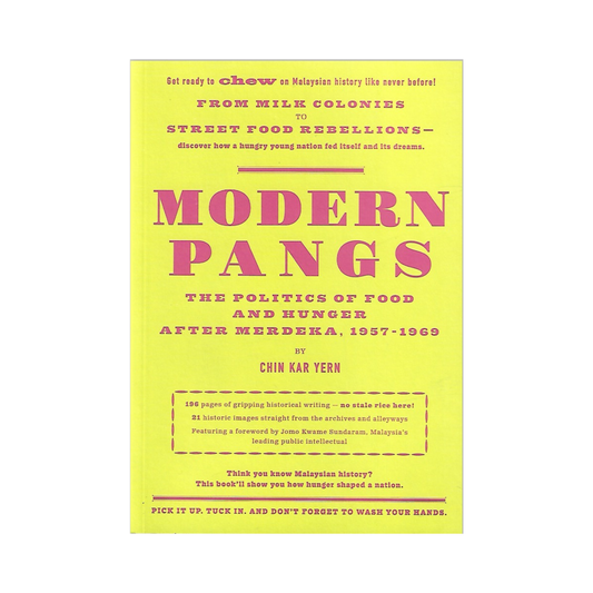 Modern Pangs: The Politics of Food and Hunger after Merdeka, 1957-1969