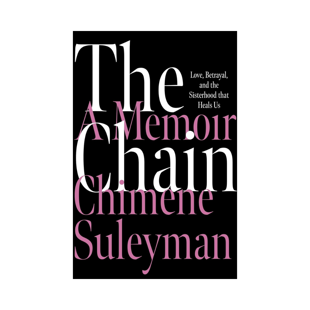The Chain: Love, Betrayal, and the Sisterhood That Heals Us