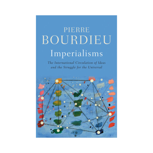 Imperialisms: The International Circulation of Ideas and the Struggle for the Universal