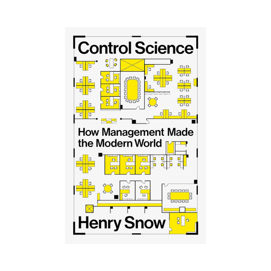 Control Science: How Management Made the Modern World