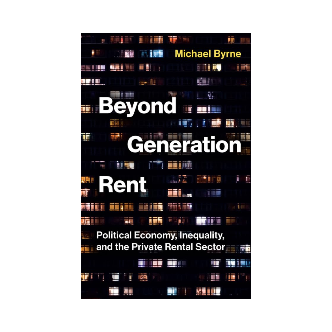 Beyond Generation Rent: Political Economy, Inequality, and the Private Rental Sector