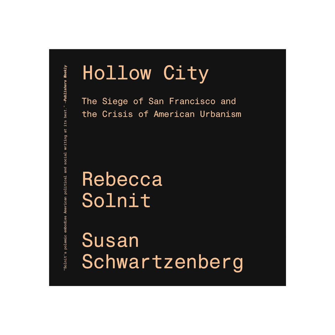Hollow City: The Siege of San Francisco and the Crisis of American Urbanism