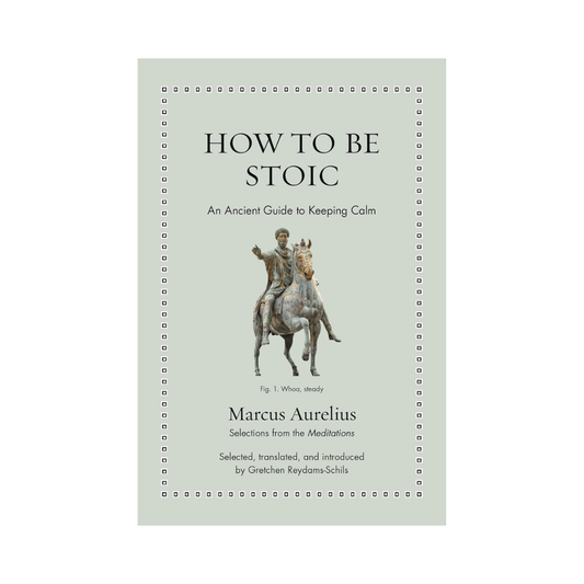 How To Be Stoic: An Ancient Guide to Keeping Calm